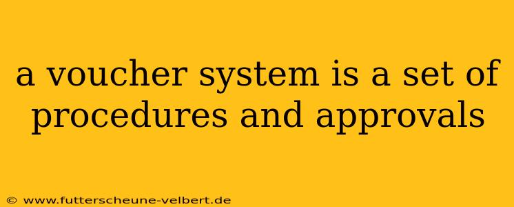 a voucher system is a set of procedures and approvals