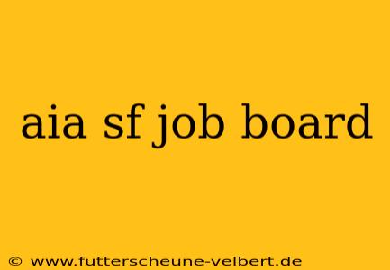 aia sf job board