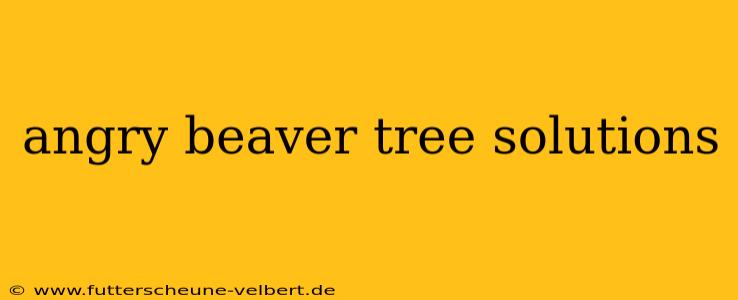 angry beaver tree solutions