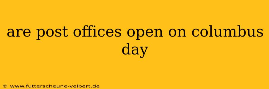 are post offices open on columbus day