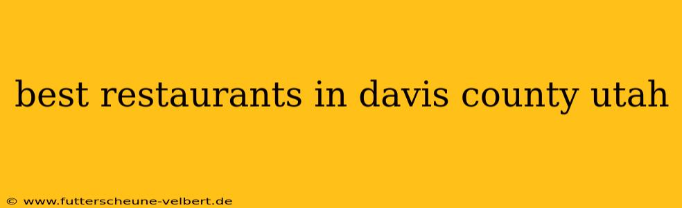 best restaurants in davis county utah