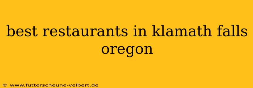 best restaurants in klamath falls oregon