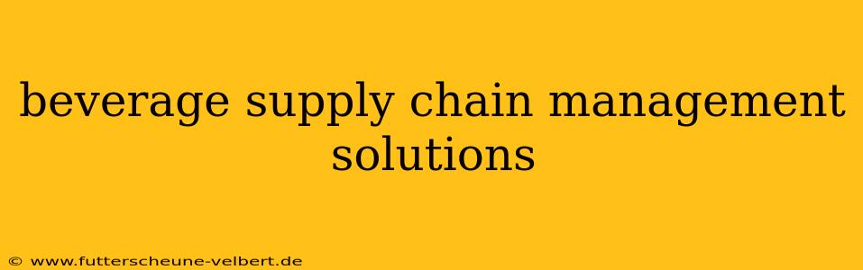 beverage supply chain management solutions