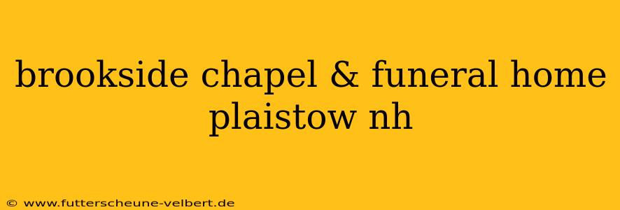 brookside chapel & funeral home plaistow nh