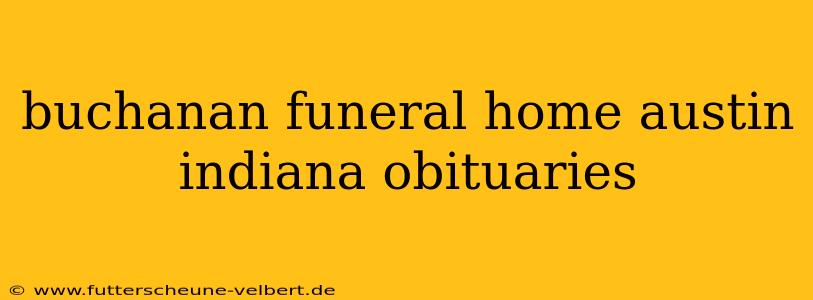 buchanan funeral home austin indiana obituaries