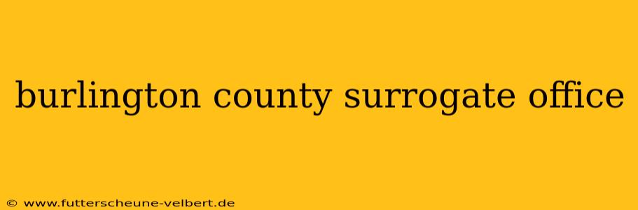 burlington county surrogate office