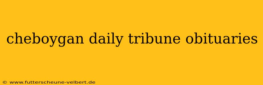 cheboygan daily tribune obituaries