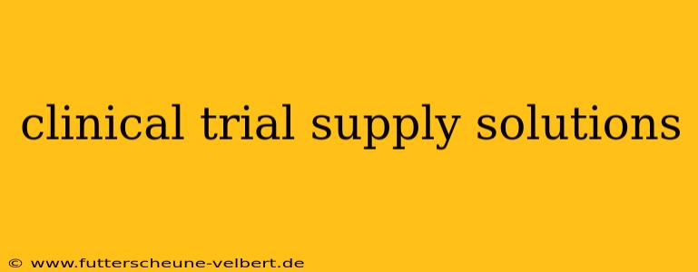 clinical trial supply solutions