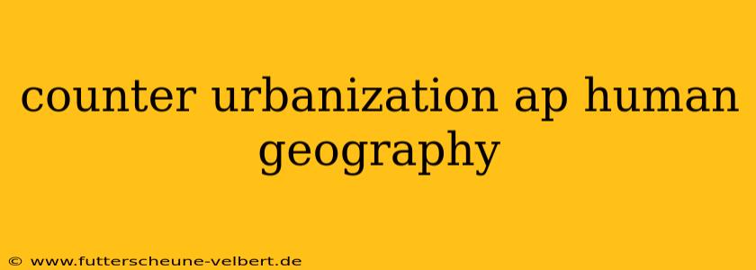 counter urbanization ap human geography
