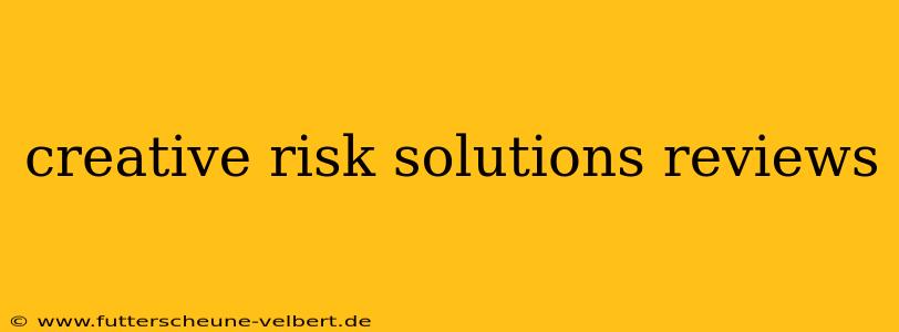 creative risk solutions reviews