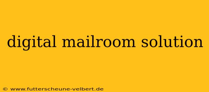 digital mailroom solution