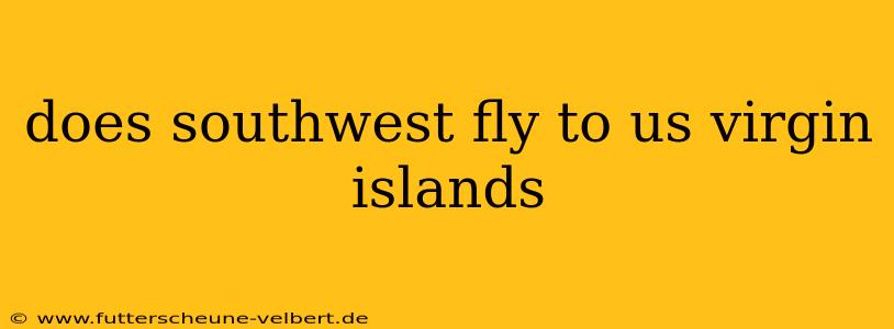 does southwest fly to us virgin islands