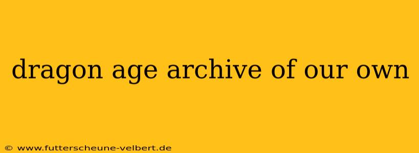 dragon age archive of our own