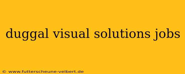 duggal visual solutions jobs