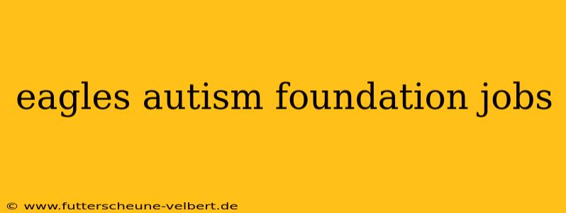eagles autism foundation jobs