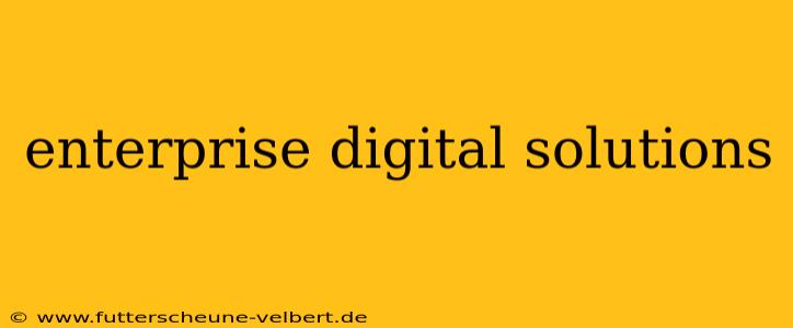 enterprise digital solutions