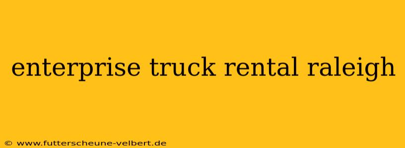 enterprise truck rental raleigh