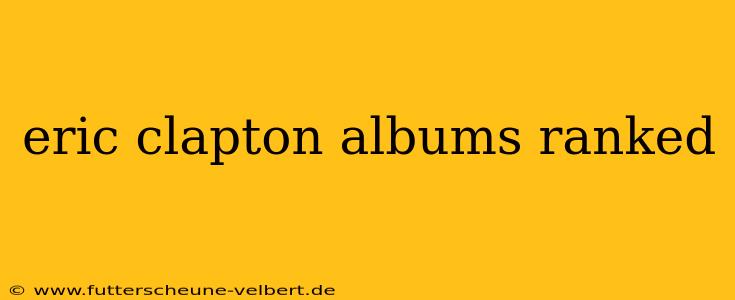 eric clapton albums ranked