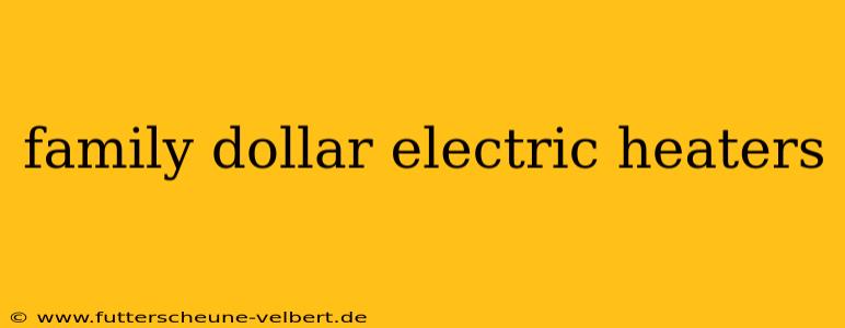 family dollar electric heaters