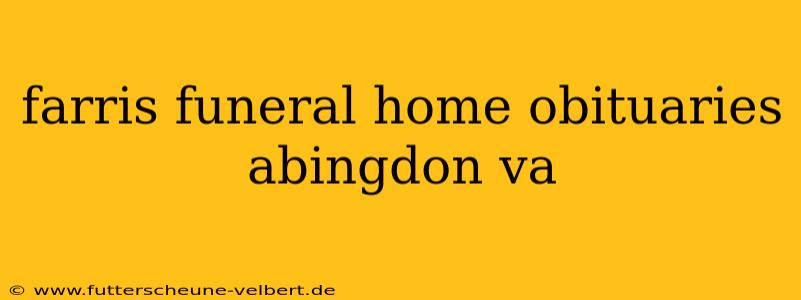 farris funeral home obituaries abingdon va