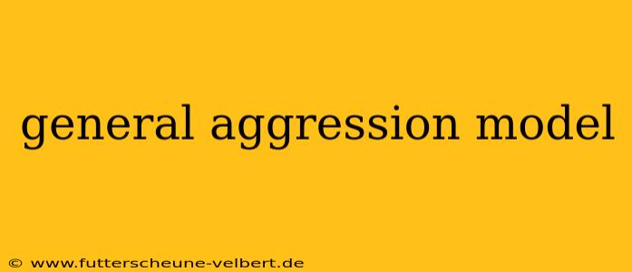 general aggression model
