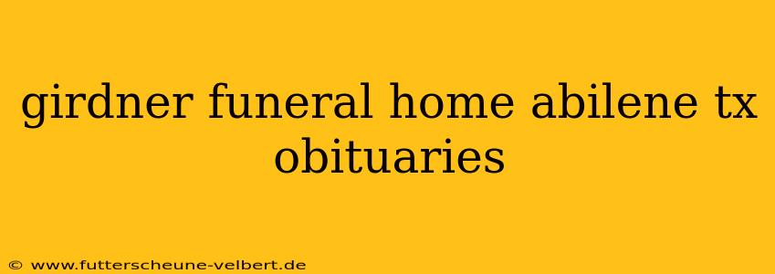 girdner funeral home abilene tx obituaries