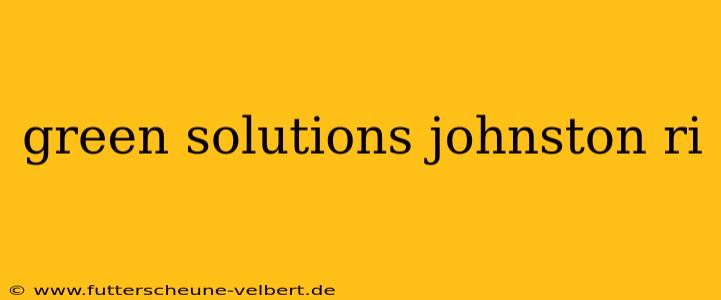 green solutions johnston ri