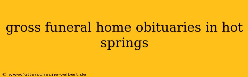 gross funeral home obituaries in hot springs