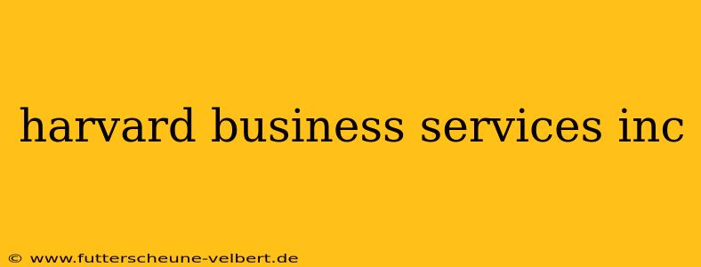 harvard business services inc