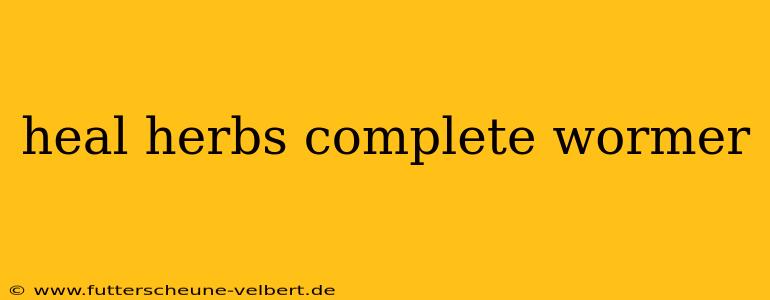 heal herbs complete wormer