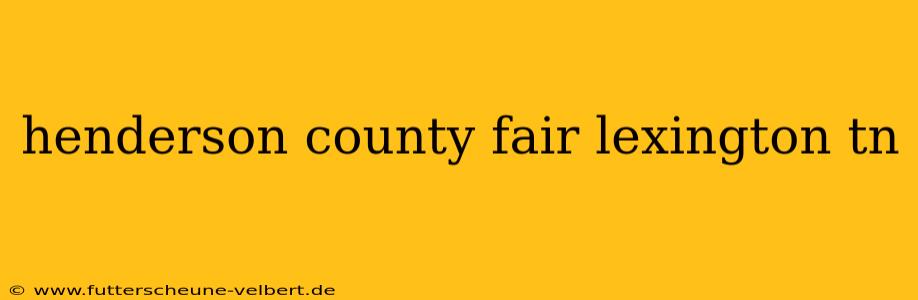 henderson county fair lexington tn