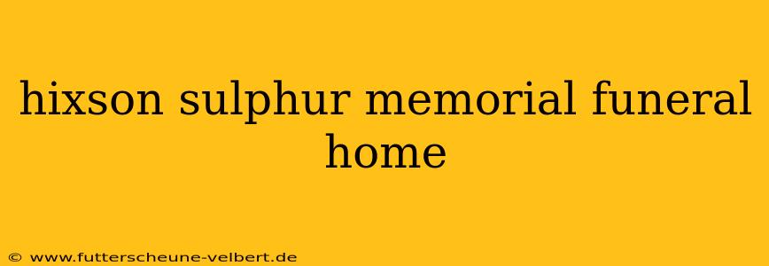 hixson sulphur memorial funeral home