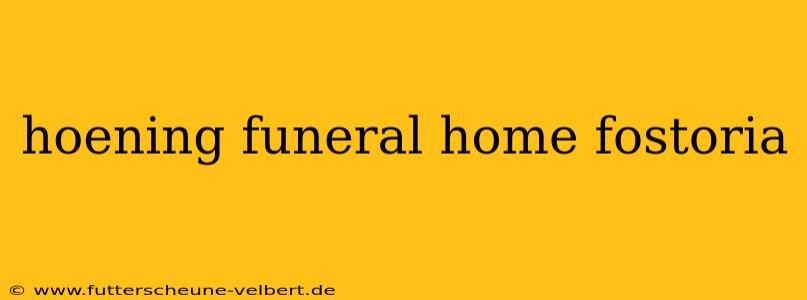 hoening funeral home fostoria