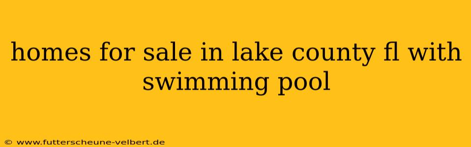 homes for sale in lake county fl with swimming pool