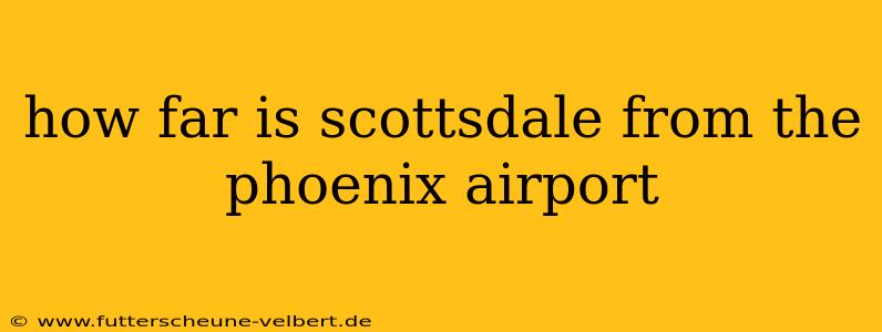 how far is scottsdale from the phoenix airport