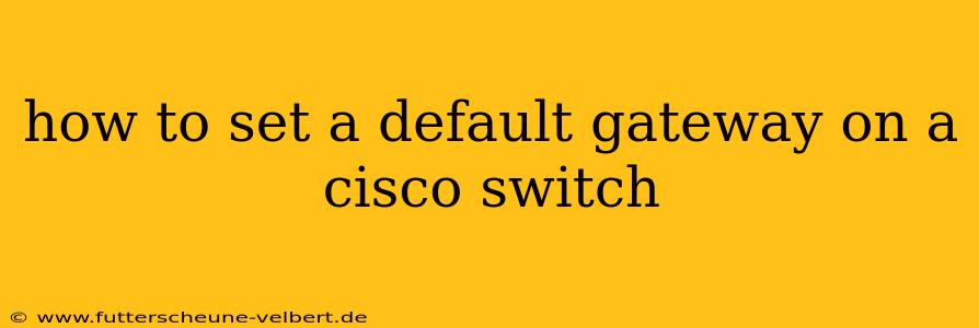 how to set a default gateway on a cisco switch