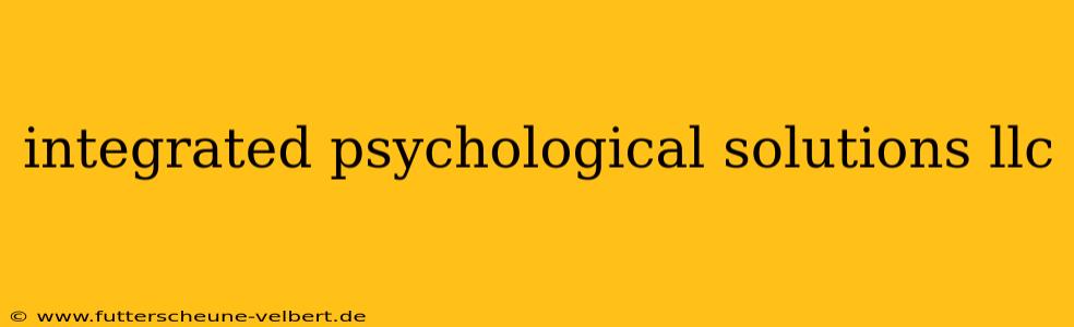 integrated psychological solutions llc