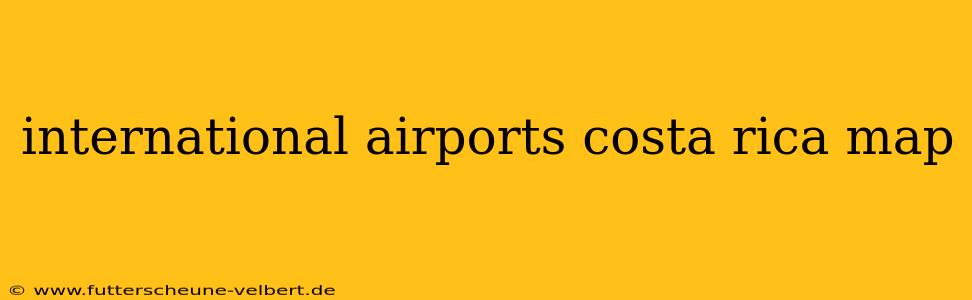 international airports costa rica map