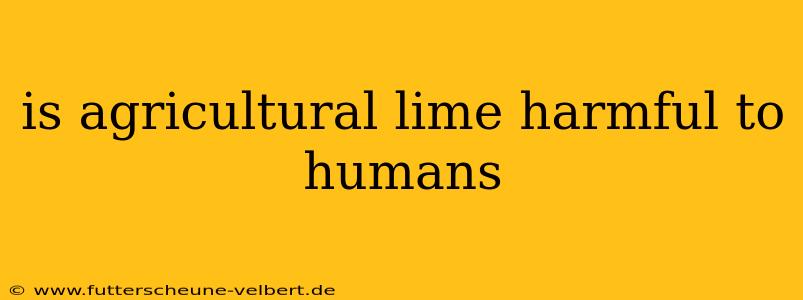 is agricultural lime harmful to humans