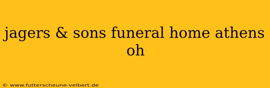 jagers & sons funeral home athens oh