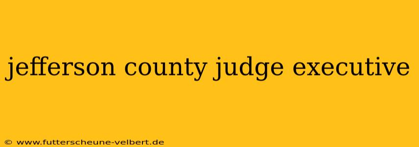jefferson county judge executive
