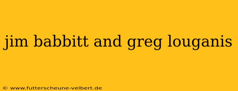 jim babbitt and greg louganis