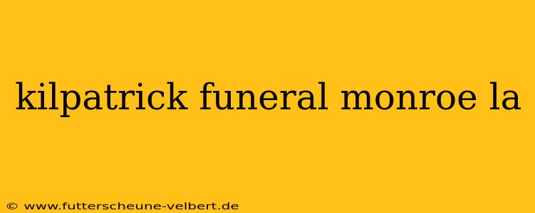 kilpatrick funeral monroe la