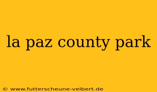 la paz county park