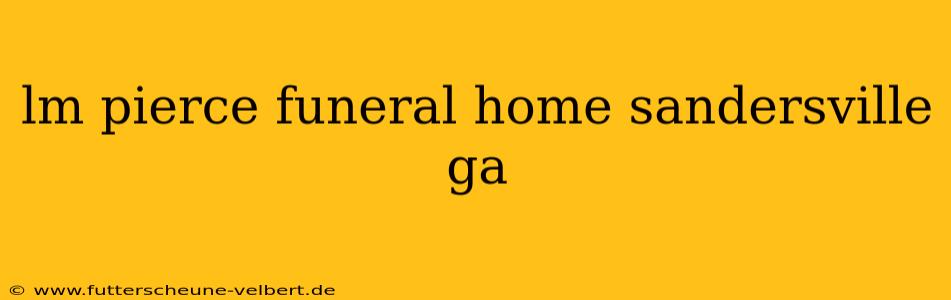 lm pierce funeral home sandersville ga