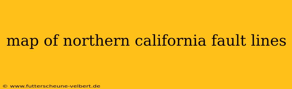 map of northern california fault lines