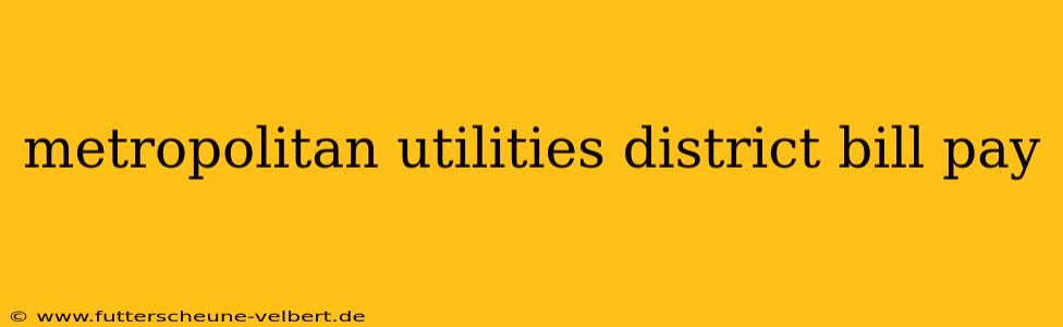 metropolitan utilities district bill pay