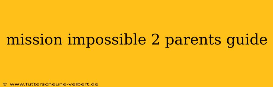 mission impossible 2 parents guide