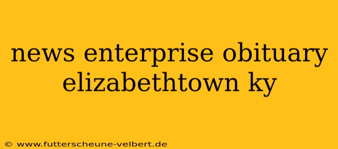 news enterprise obituary elizabethtown ky