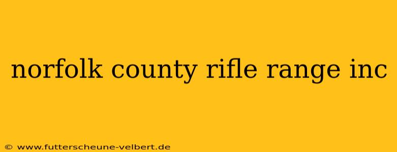 norfolk county rifle range inc